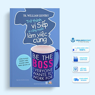 Trở Thành Vị Sếp Ai Cũng Muốn Làm Việc Cùng