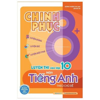 Sách - Chinh Phục 8+ Luyện Thi Vào Lớp 10 Môn Tiếng Anh (Tái Bản 2025)