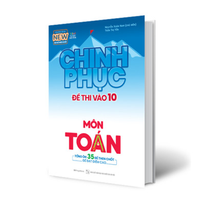 Chinh Phục Đề Thi Vào 10 Môn Toán (Tái Bản)