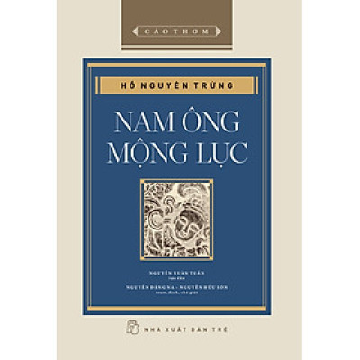 (Bìa cứng) NAM ÔNG MỘNG LỤC – Hồ Nguyên Trừng – NXB Trẻ