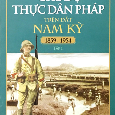 Combo Chế Độ Thực Dân Pháp Trên Đất Nam Kỳ 1859-1954: Tập 1 + 2 (Bộ 2 Tập)