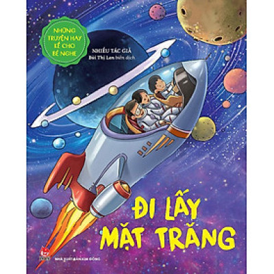 Những Truyện Hay Kể Cho Bé Nghe - Đi Lấy Mặt Trăng