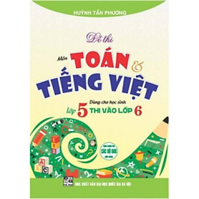 Đề Thi Môn Toán Và Tiếng Việt Vào Lớp 6 (HA-MK)
