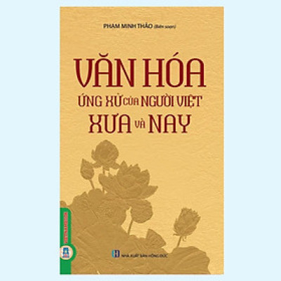 Sách - Văn Hoá Ứng Xử Của Người Việt Xưa Và Nay - VIETNAMBOOK
