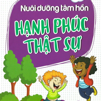 Nuôi Dưỡng Tâm Hồn : Hạnh Phúc Thật Sự