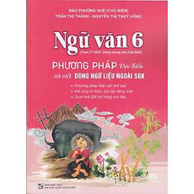 Ngữ văn 6 - Phương pháp đọc hiểu và viết (Dùng ngữ liệu ngoài sgk)