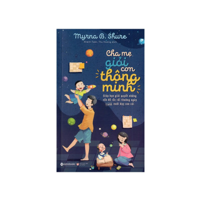 Combo Sách Kỹ Năng Dạy Con: Đừng Ép Con “Khôn” Sớm + Cha Mẹ Giỏi Con Thông Minh