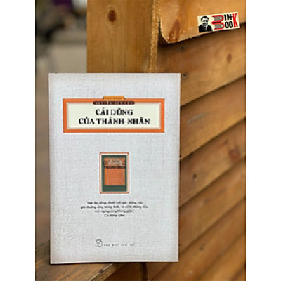 [ấn bản hoài cổ 2023 Thu Giang Nguyễn Duy Cần] CÁI DŨNG CỦA THÁNH NHÂN - Thu Giang Nguyễn Duy Cần - Nxb Trẻ – bìa mềm