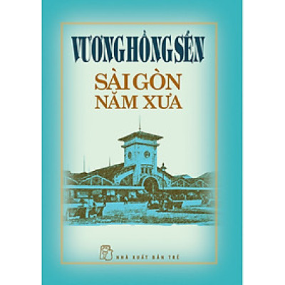(Bìa cứng) SÀI GÒN NĂM XƯA - Vương Hồng Sển - NXB Trẻ