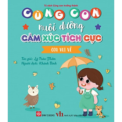 Sách Cùng Con Nuôi Dưỡng Cảm Xúc Tích Cực - 3 - 9 Tuổi - Bộ + Lẻ Cuốn
