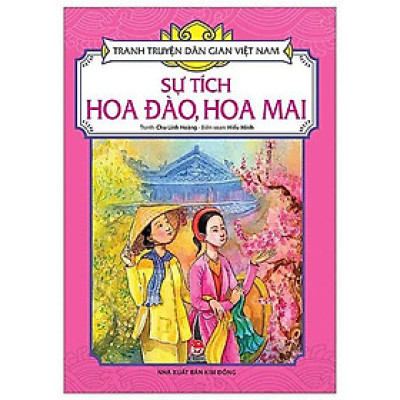 Sách - Sự Tích Hoa Đào, Hoa Mai - Tranh Truyện Dân Gian Việt Nam - NXB Kim Đồng