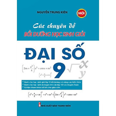 Sách - Các Chuyên Đề Bồi Dưỡng Học Sinh Giỏi Đại Số Lớp 9 - Khang Việt Book