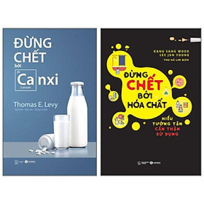 Combo Đừng Chết Bởi Canxi & Đừng Chết Bởi Hóa Chất - Bản Quyền