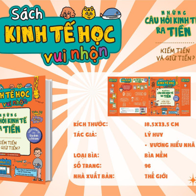 Sách Kinh Tế Học Vui Nhộn - Những Câu Hỏi Kinh Tế Ra Tiền - Kiếm Tiền Và Giữ Tiền?