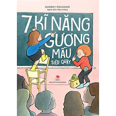 Kim Đồng - 7 kĩ năng gương mẫu siêu quậy