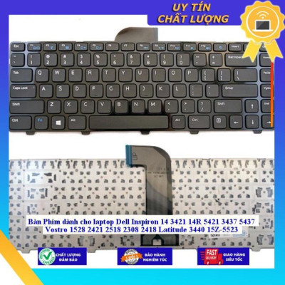 Bàn Phím dùng cho laptop Dell Inspiron 14 3421 14R 5421 3437 5437 Vostro 1528 2421 2518 2308 2418 Latitude 3440 15Z-5523  - Hàng Nhập Khẩu New Seal