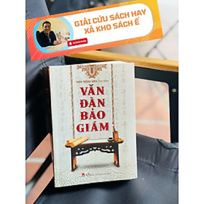 [Giải cứu sách hay, xả kho chống ế ] VĂN ĐÀN BẢO GIÁM – Trần Trung Viên – Huy Hoàng Books