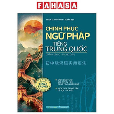 Chinh Phục Ngữ Pháp Tiếng Trung Quốc - Trình Độ Sơ-Trung Cấp