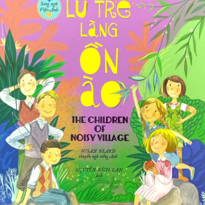 Lũ Trẻ Làng Ồn Ào - The Children Of Noisy Village (Song Ngữ-Việt Anh)
