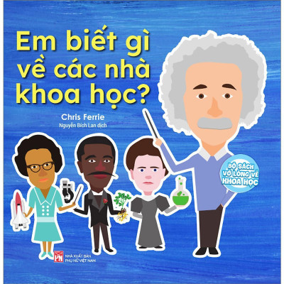 Sách - Bộ Sách Vỡ Lòng Về Khoa Học - Em Biết Gì Về Các Nhà Khoa Học - NXB Phụ Nữ