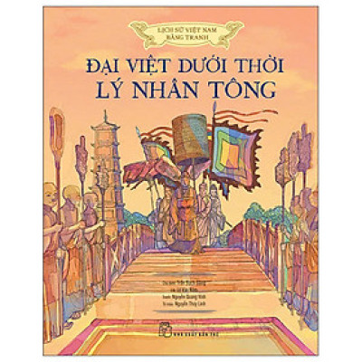 Lịch Sử Việt Nam Bằng Tranh - Đại Việt Dưới Thời Lý Nhân Tông - Bản Màu