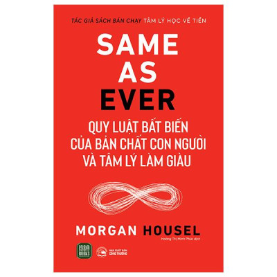 Same As Ever - Quy Luật Bất Biến Về Bản Chất Con Người Và Tâm Lý Làm Giàu