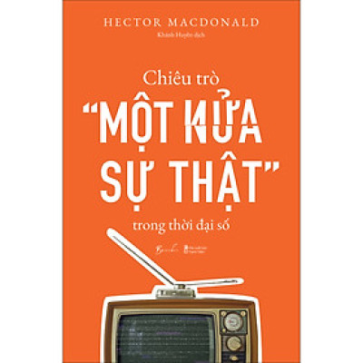 Chiêu Trò “Một Nửa Sự Thật” Trong Thời Đại Số