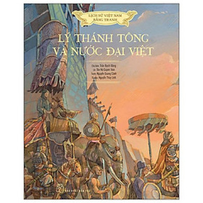 Lịch Sử Việt Nam Bằng Tranh: Lý Thánh Tông Và Nước Đại Việt (Bản Màu)
