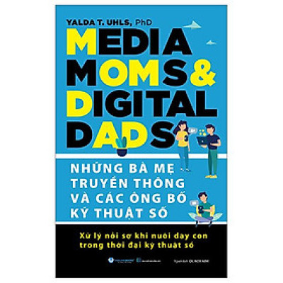 Những Bà Mẹ Truyền Thông Và Các Ông Bố Kỹ Thuật Số