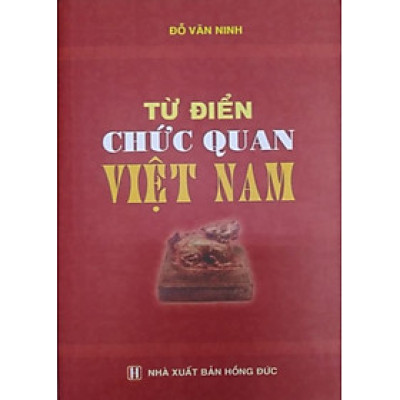 [bìa cứng] Từ Điển Chức Quan Việt Nam - Đỗ Văn Ninh