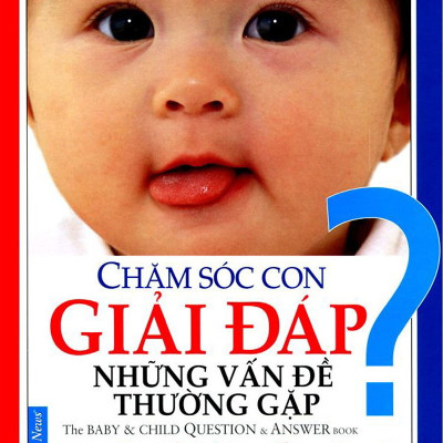 Combo 2 cuốn sách: Chăm Sóc Con Giải Đáp Những Vấn Đề Thường Gặp + Vắc - Xin Chán Nản