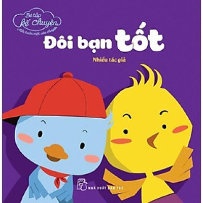 Sách - Bé Tập Kể Chuyện - Đôi Bạn Tốt - NXB Trẻ