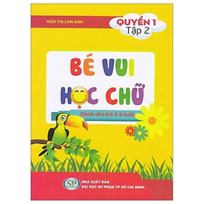 Bé Vui Học Chữ - Dành Cho Trẻ 5 - 6 Tuổi - Quyển 1 - Tập 2