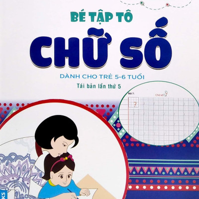 Tủ Sách Mầm Non - Bé Tập Tô - Chữ Số (Dành Cho Trẻ 5-6 Tuổi)