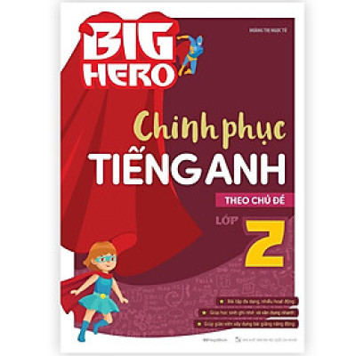 Sách - Big Hero Chinh Phục Tiếng Anh Theo Chủ Đề Lớp 2 - Megabook