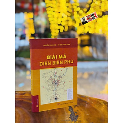 (Bìa cứng) GIẢI MÃ ĐIỆN BIÊN PHỦ - Nguyễn Mạnh Hà, Vũ Thị Hồng Dung – NXB Đại học Sư phạm