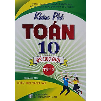 Khám Phá Toán Lớp 10 Để Học Giỏi Tập 2 (Dùng Kèm SGK Chân Trời Sáng Tạo)