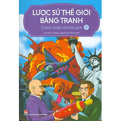 Lược Sử Thế Giới Bằng Tranh, Tập 17: Tranh Chấp Và Hòa Giải (Bản in màu - Tái bản 2023)