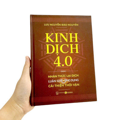 Kinh Dịch 4.0 - Nhận Thức Lại Dịch - Luận Giải-Ứng Dụng - Cải Thiện Thời Vận