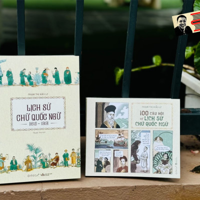 (Combo 2 cuốn) LỊCH SỬ CHỮ QUỐC NGỮ (1615-1919) - 100 CÂU HỎI VỀ LỊCH SỬ CHỮ QUỐC NGỮ– Phạm Thị Kiều Ly - Omega