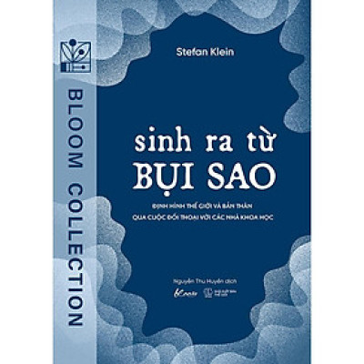 Sách - Sinh Ra Từ Bụi Sao - Định Hình Thế Giới Và Bản Thân Qua Cuộc Đối Thoại Với Các Nhà Khoa Học - AZ Việt Nam