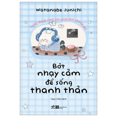 Sách - Bớt Nhạy Cảm Để Sống Thanh Thản Hơn