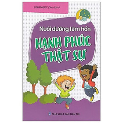 Nuôi Dưỡng Tâm Hồn : Hạnh Phúc Thật Sự