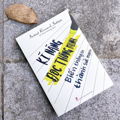 Sách: Kỹ Năng Đọc Thông Minh - Biến Thông Tin Thành Sức Mạnh