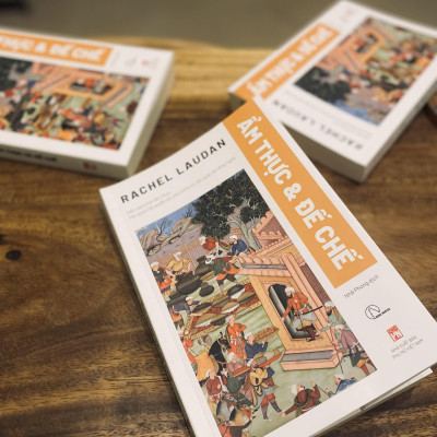Ẩm Thực Và Đế Chế – Rachel Laudan - Book Hunter