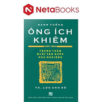 Danh Tướng Ông Ích Khiêm (1829-1884)