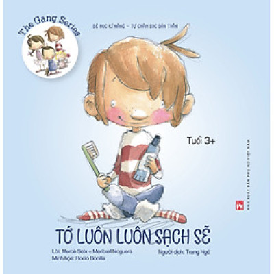 The Gang series - Tớ luôn luôn sạch sẽ - Bé học kĩ năng tự chăm sóc bản thân (Tuổi 3+)