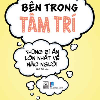Sách - Bên trong tâm trí :Những bí ẩn lớn nhất về não người (Jorga Cham) (Dwayne Godwin) (Nhã Nam Official)