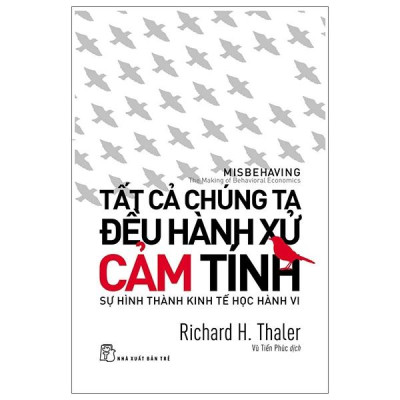 Tất Cả Chúng Ta Đều Hành Xử Cảm Tính - Sự Hình Thành Kinh Tế Học Hành Vi (Tái Bản 2024)