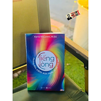 TIẾNG LÒNG - Những Điều Cảm Xúc Đang Cố Nói Với Bạn - Karla McLaren, M.Ed - Hà Trang dịch - Thái Hà Books